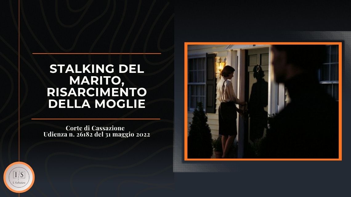 STALKING DEL MARITO: Risarcimento della moglie